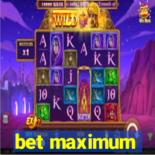 bet maximum